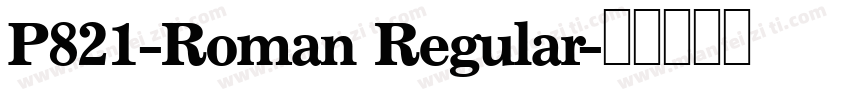 P821-Roman Regular字体转换
